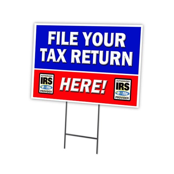 Signmission File Your Tax Return Yard Sign & Stake outdoor plastic coroplast window, C-1824 File Your Tax Return C-1824 File Your Tax Return - main